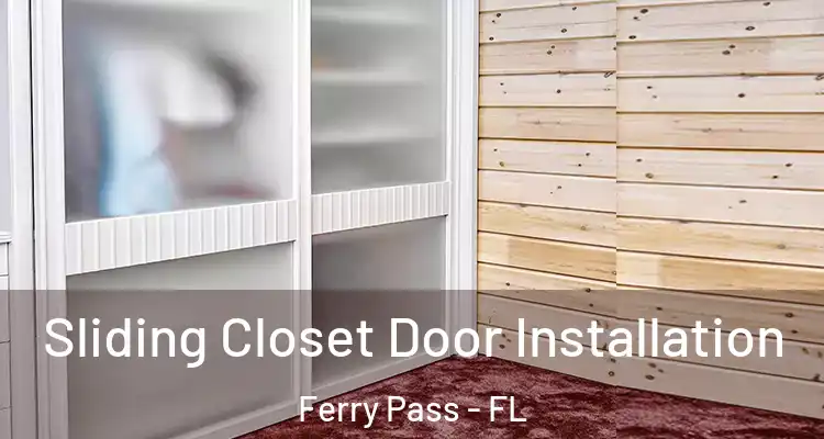  Sliding Closet Door Installation Ferry Pass - FL